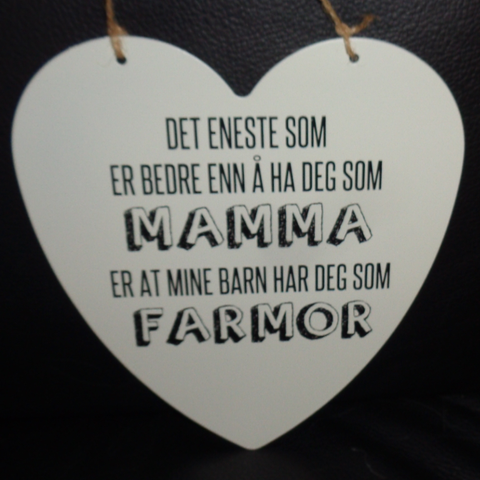 BC Design.Farmor -Mamma skilt. Det eneste som er bedre enn å ha deg som mamma...