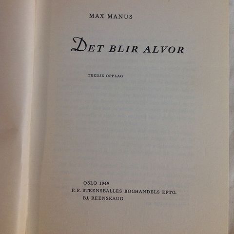 DET BLIR ALVOR. Max Manus. P. F. STEENSBALLES BOGHANDELS EFTF. OSLO 1949
