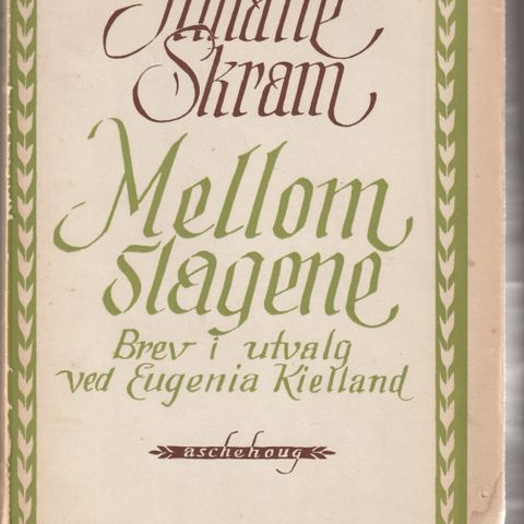 Amalie Skram Mellom slagene Brev i utvalg v Eugenia Kielland 1955 o.omslag