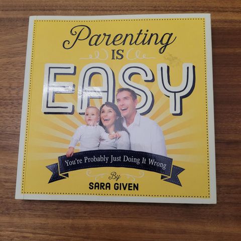 Sara Given: "Parenting is easy" (bok for foreldre)