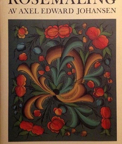 ROSEMALING. Av Axel Edvard Johansen. J. W. Cappelens Forlag.