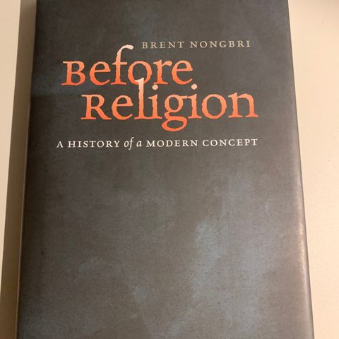 Before Religion: A History of a Modern Concept