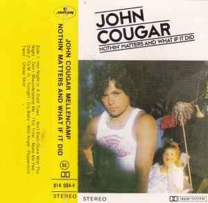 John Cougar - Nothing matters and what if it did