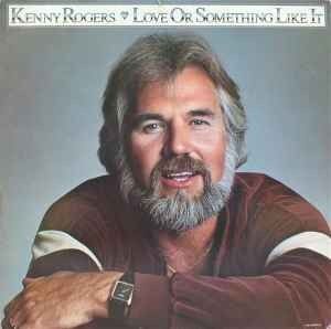 Kenny Rogers – Love Or Something Like It