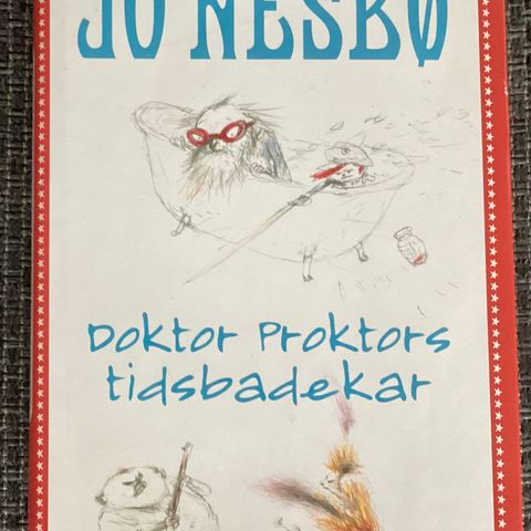 JO NESBØ «DOKTOR PROKTORS TIDSBADEKAR»2008, 312 s. 23x16 cm.MEGET FIN!