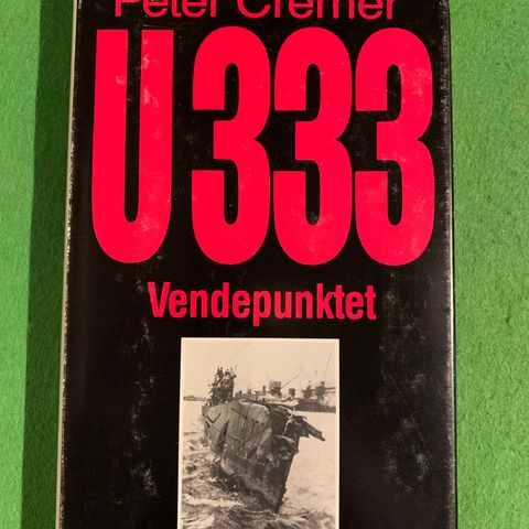 Peter Cremer - U333. Vendepunktet (Om den tyske ubåtflåten)