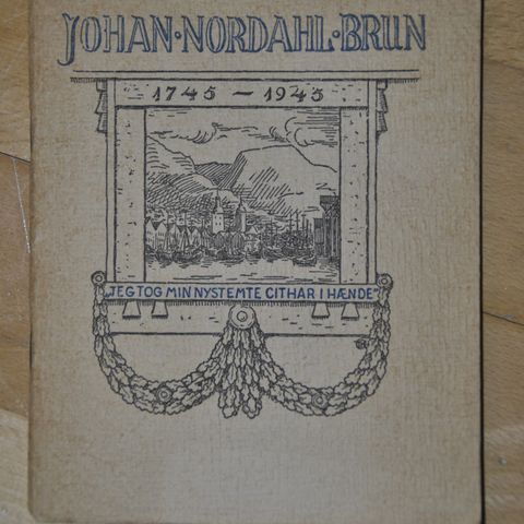 Jeg tog min nystemte citathar i hænde. Johan Nordahl-Brun 1745-1945