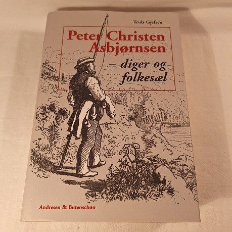 Peter Christen Asbjørnsen – diger og folkesæl – Truls Gjefsen