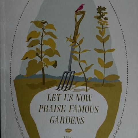 Let Us Now Praise Famous Gardens by Vita Sackville-West.