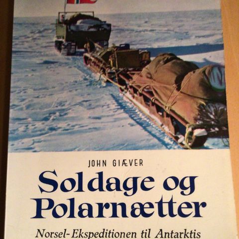 Soldage og Polarnætter- Norsel-ekspeditionen til Antarktis. John Giæver