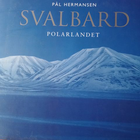 Svalbard, polarlandet, av Pål Hermansen