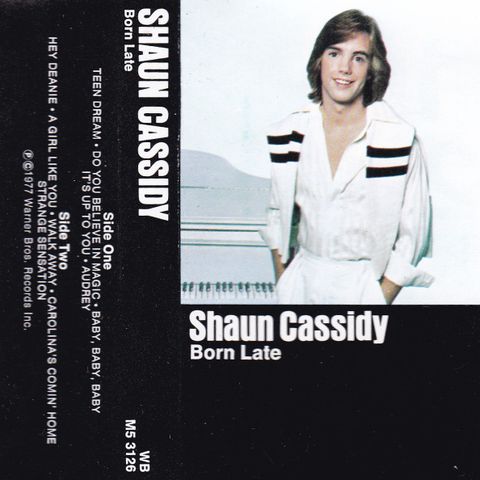 Shaun Cassidy - Born late