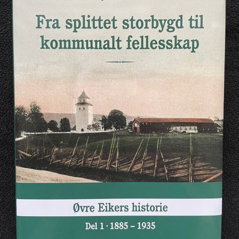 Øvre Eikers historie Del 1 1885-1935 - Jon Skeie