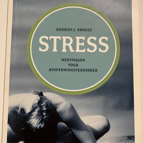Stress - meditasjon, yoga, avspenningsteknikker av Andries Jan Kroese