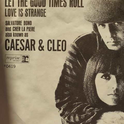 Cher. Caesar & Cleo. "Let The Good Times Roll / Love Is Strange".