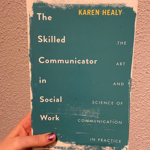 The Skilled Communicator in Social Work (Healy, 2018)