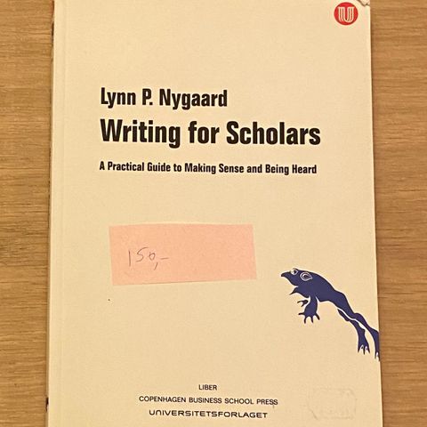 Writing for scholars - a practical guide to making sense and being heard