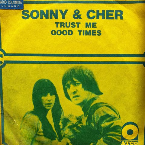 Cher. Sonny & Cher. "Trust Me / Good Times".