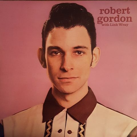 Robert Gordon (2) With Link Wray  – Robert Gordon With Link Wray