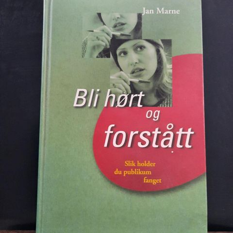 Bli hørt og forstått.