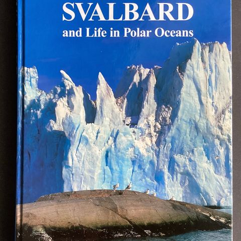 SVALBARD AND LIFE IN POLAR OCEANS spesiell og fin bok. ER PÅ ENGELSK