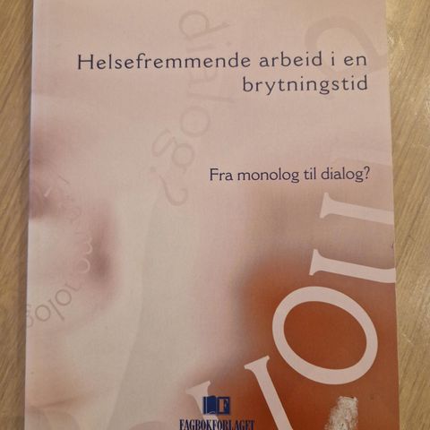 Helsefremmende arbeid i en brytningstid: Fra monolog til dialog?