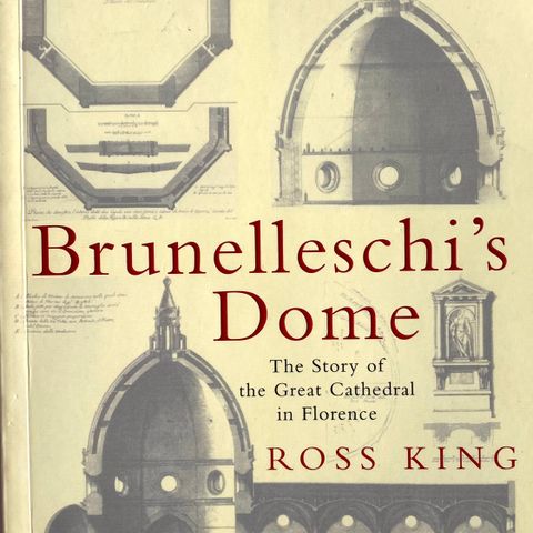 Ross King: "Brunelleschi's Dome. The Story of the Great Cathedral in Florence"