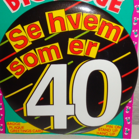 Stor 40 års badge-Se hvem som er 40