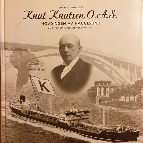 Bok:Knut Knutsen O. AS Høvdingen av Haugesund og Knutsen-imperiets vekst og fall