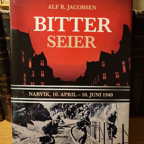 Bitter seier, Narvik 10. April 1940- 10. Juni 1940