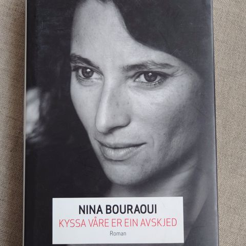 Nina Bouraoui - Kyssa våre er ein avskjed