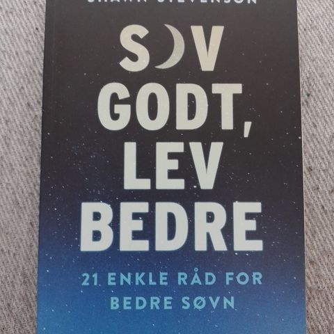 SOV GODT, LEV BEDRE - 21 enkle råd for bedre søvn - Shawn Stevenson