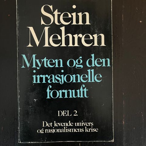 Stein Mehren - Myten og den irrasjonelle fornuft, Del 2