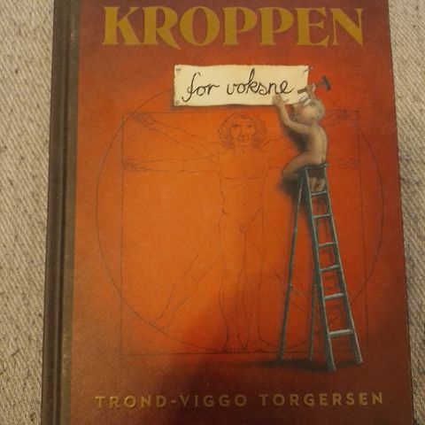 KROPPEN FOR VOKSNE - Trond-Viggo Torgersen. NY, IKKE LEST!
