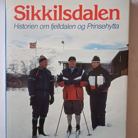 Sikkilsdalen.  Historien om fjelldalen og Prinsehytta.