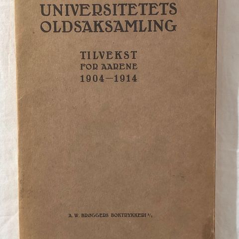 ARKEOLOGI: Universitetets Oldsaksamling TILVEKST 1904-1914