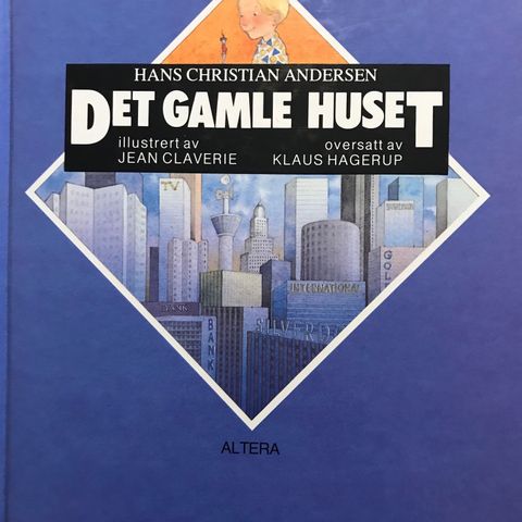 Det gamle huset, H CAndersen,  Klaus Hagerup , Jean Claverie