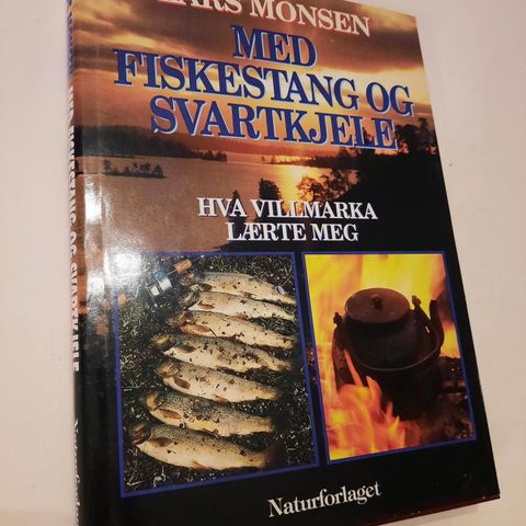 Med fiskestang og svartkjele - Hva villmarka lærte meg - Lars Monsen