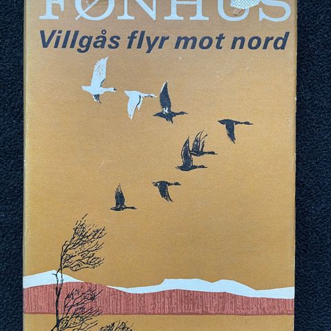 Mikkjel Fønhus - Villgås flyr mot nord   1.utg 1968
