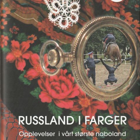 Arne Egil Tønset  Russland i farger Opplevelser i vårt største naboland NRK 2010