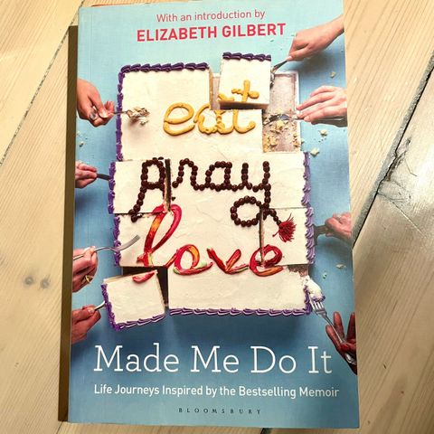 Eat, Pray , Love made me do it!