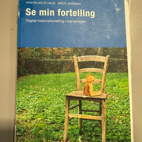 Se min fortelling. Digital historiefortelling i barnehagen