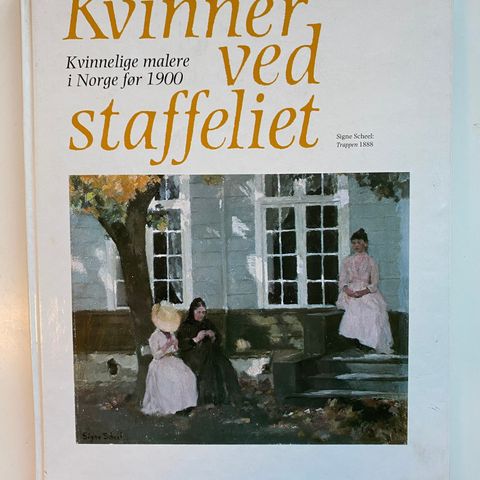 Kvinner ved staffeliet - Kvinnelige malere i Norge før 1900 Bok