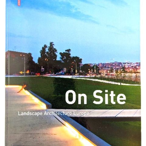 On Site - Landscape Architecture Europe - 48 pioneering projects