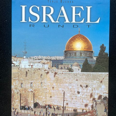 Israel rundt - En reise i Bibelens land - Terje Bjerka