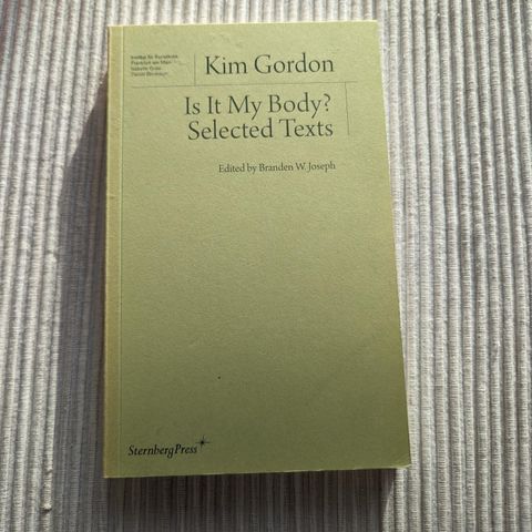 Kim Gordon - Is it my body? Selected texts