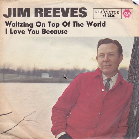 Jim Reeves  – I Love You Because / Waltzing On Top Of The World