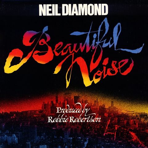 Neil Diamond  – Beautiful Noise