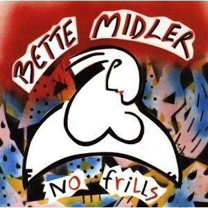 Bette Midler  – No Frills