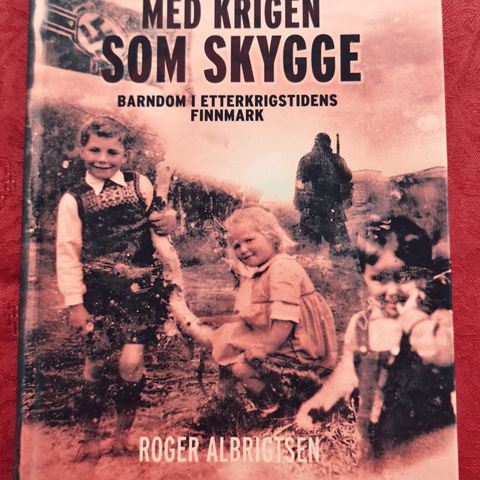 Med Krigen som Skygge. Barndom i etterkrigstidens Finnmark.